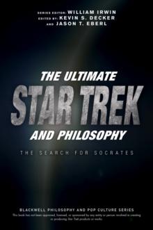 The Ultimate Star Trek and Philosophy : The Search for Socrates