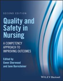 Quality and Safety in Nursing : A Competency Approach to Improving Outcomes