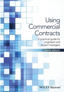 Using Commercial Contracts : A Practical Guide for Engineers and Project Managers