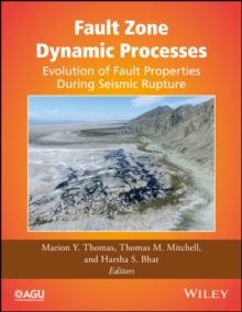 Fault Zone Dynamic Processes : Evolution of Fault Properties During Seismic Rupture