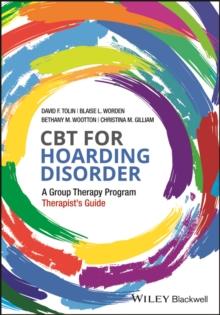 CBT for Hoarding Disorder : A Group Therapy Program Therapist's Guide