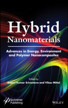 Hybrid Nanomaterials : Advances in Energy, Environment, and Polymer Nanocomposites