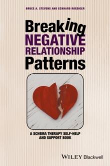 Breaking Negative Relationship Patterns : A Schema Therapy Self-Help and Support Book