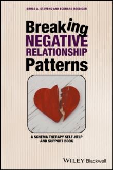 Breaking Negative Relationship Patterns : A Schema Therapy Self-Help and Support Book