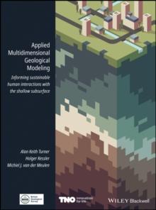 Applied Multidimensional Geological Modeling : Informing Sustainable Human Interactions with the Shallow Subsurface