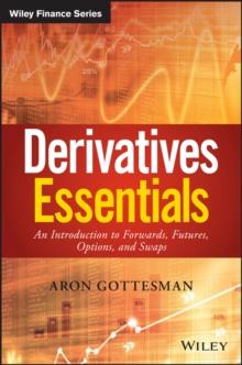 Derivatives Essentials : An Introduction to Forwards, Futures, Options and Swaps