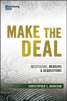 Make the Deal : Negotiating Mergers and Acquisitions