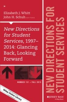 New Directions for Student Services, 1997-2014: Glancing Back, Looking Forward : New Directions for Student Services, Number 151