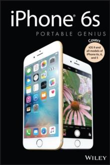 iPhone 6s Portable Genius : Covers iOS9 and all models of iPhone 6s, 6, and iPhone 5