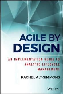 Agile by Design : An Implementation Guide to Analytic Lifecycle Management