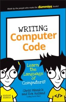 Writing Computer Code : Learn the Language of Computers!