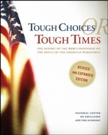 Tough Choices or Tough Times : The Report of the New Commission on the Skills of the American Workforce