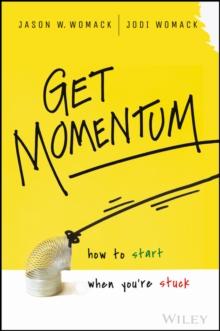 Get Momentum : How to Start When You're Stuck