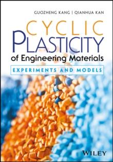 Cyclic Plasticity of Engineering Materials : Experiments and Models