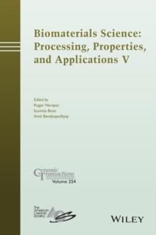 Biomaterials Science: Processing, Properties and Applications V