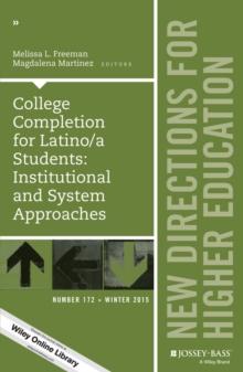 College Completion for Latino/a Students: Institutional and System Approaches : New Directions for Higher Education, Number 172