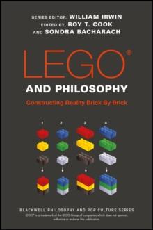 LEGO and Philosophy : Constructing Reality Brick By Brick