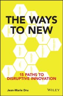 The Ways to New : 15 Paths to Disruptive Innovation