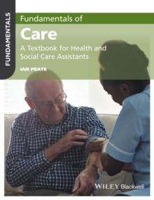 Fundamentals of Care : A Textbook for Health and Social Care Assistants