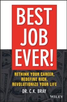 Best Job Ever! : Rethink Your Career, Redefine Rich, Revolutionize Your Life