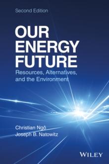 Our Energy Future : Resources, Alternatives and the Environment