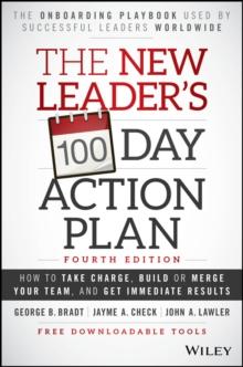 The New Leader's 100-Day Action Plan : How to Take Charge, Build or Merge Your Team, and Get Immediate Results