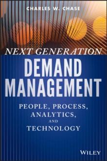 Next Generation Demand Management : People, Process, Analytics, and Technology