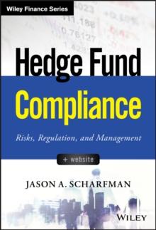 Hedge Fund Compliance : Risks, Regulation, and Management