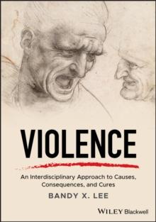 Violence : An Interdisciplinary Approach to Causes, Consequences, and Cures