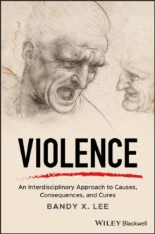 Violence : An Interdisciplinary Approach to Causes, Consequences, and Cures