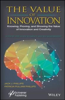 The Value of Innovation : Knowing, Proving, and Showing the Value of Innovation and Creativity