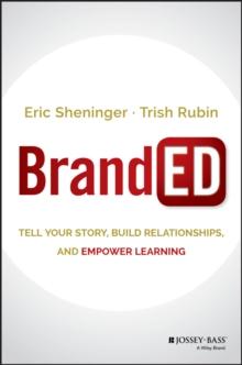 BrandED : Tell Your Story, Build Relationships, and Empower Learning