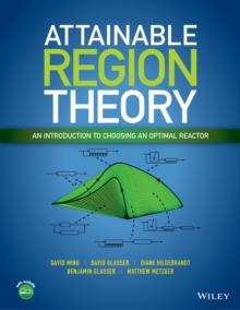 Attainable Region Theory : An Introduction to Choosing an Optimal Reactor