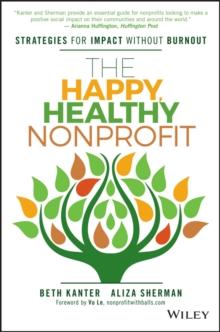 The Happy, Healthy Nonprofit : Strategies for Impact without Burnout