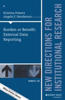 Burden or Benefit: External Data Reporting : New Directions for Institutional Research, Number 166