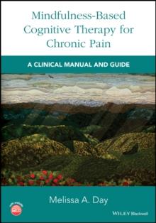 Mindfulness-Based Cognitive Therapy for Chronic Pain : A Clinical Manual and Guide