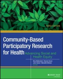 Community-Based Participatory Research for Health : Advancing Social and Health Equity