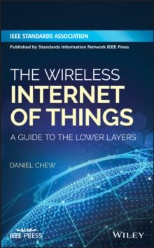 The Wireless Internet of Things : A Guide to the Lower Layers