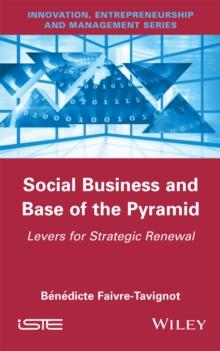 Social Business and Base of the Pyramid : Levers for Strategic Renewal