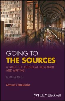 Going to the Sources : A Guide to Historical Research and Writing