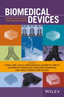 Biomedical Devices : Design, Prototyping, and Manufacturing