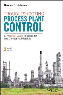 Troubleshooting Process Plant Control : A Practical Guide to Avoiding and Correcting Mistakes