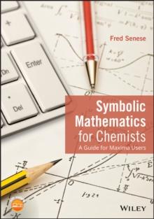 Symbolic Mathematics for Chemists : A Guide for Maxima Users