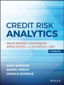 Credit Risk Analytics : Measurement Techniques, Applications, and Examples in SAS