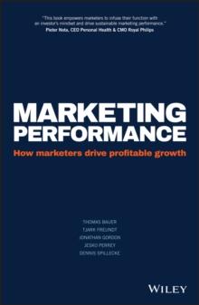 Marketing Performance : How Marketers Drive Profitable Growth