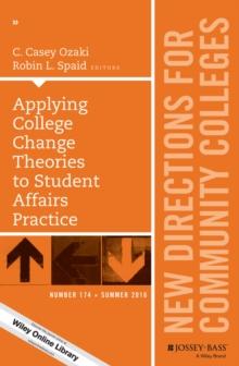 Applying College Change Theories to Student Affairs Practice : New Directions for Community Colleges, Number 174