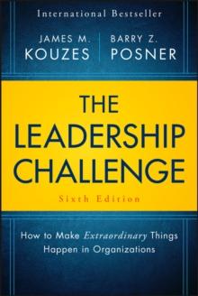 The Leadership Challenge : How to Make Extraordinary Things Happen in Organizations