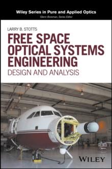 Free Space Optical Systems Engineering : Design and Analysis