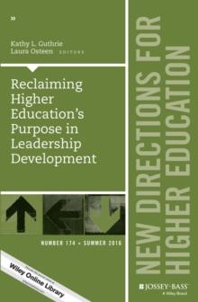 Reclaiming Higher Education's Purpose in Leadership Development : New Directions for Higher Education, Number 174