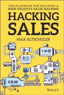 Hacking Sales : The Playbook for Building a High-Velocity Sales Machine